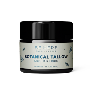 Botanical Tallow (Be Here Farm + Nature)