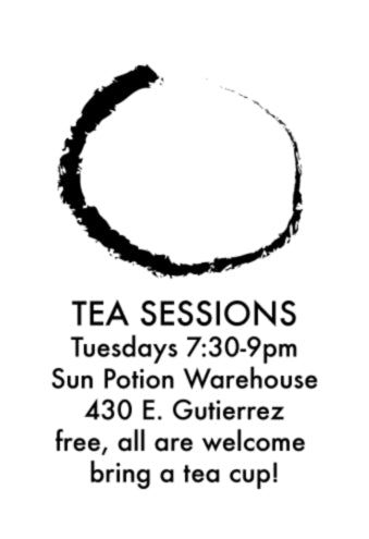 Tea Sessions, Tuesday nights at 430 E Gutierrez
